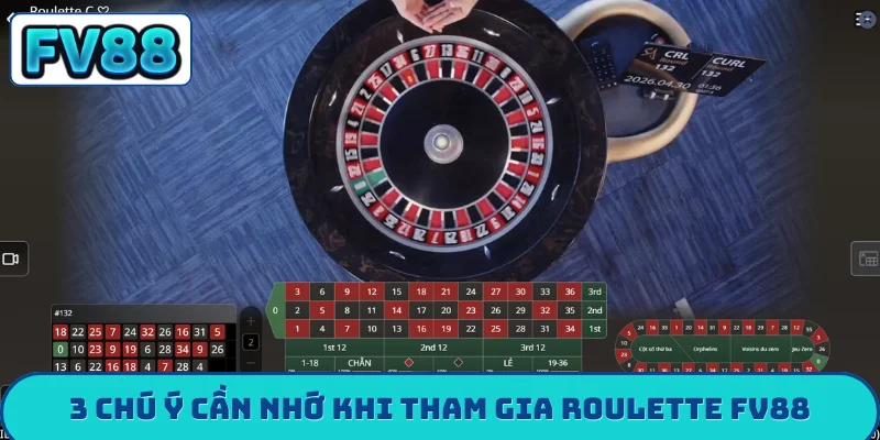 Roulette FV88 - Top 4 Tuyệt Kỹ Săn Thưởng Đỉnh Cao Nhất 3 chú ý cần nhớ khi tham gia Roulette FV88