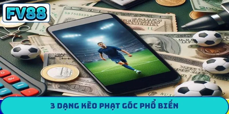 3 dạng kèo phạt góc phổ biến