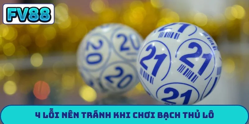 Bạch Thủ Lô FV88 - 3 Bí Kíp Soi Cầu Về Bờ Nhanh Nhất 4 lỗi nên tránh khi chơi bạch thủ lô