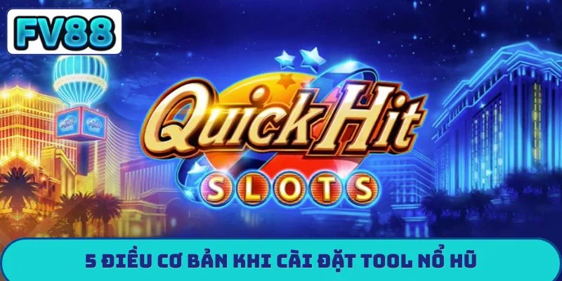 5 điều cơ bản khi cài đặt tool nổ hũ
