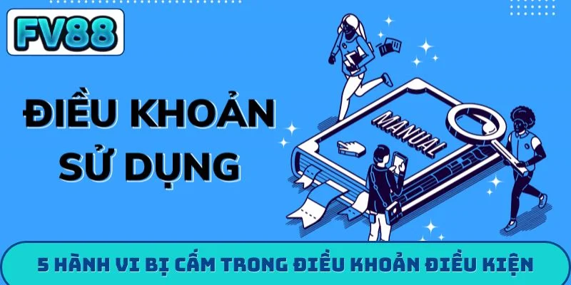 5 hành vi bị cấm trong điều khoản điều kiện