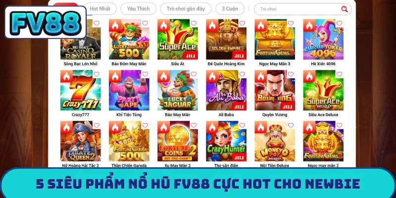 5 siêu phẩm nổ hũ FV88 cực hot cho newbie