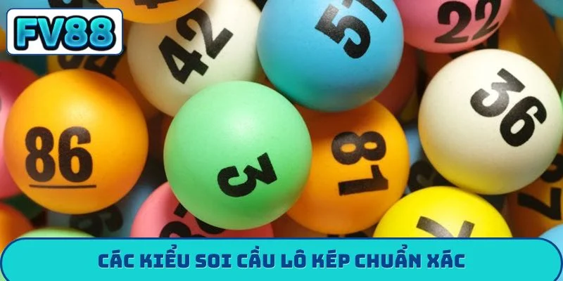 Các kiểu soi cầu lô kép chuẩn xác