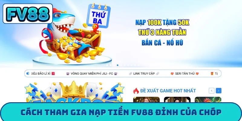 Cách tham gia nạp tiền FV88 đỉnh của chóp