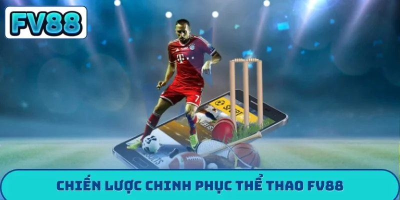Chiến lược chinh phục thể thao FV88