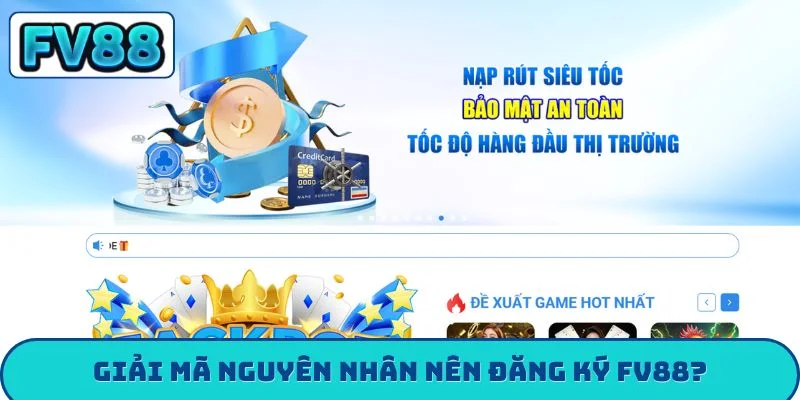 Giải mã nguyên nhân nên đăng ký FV88?