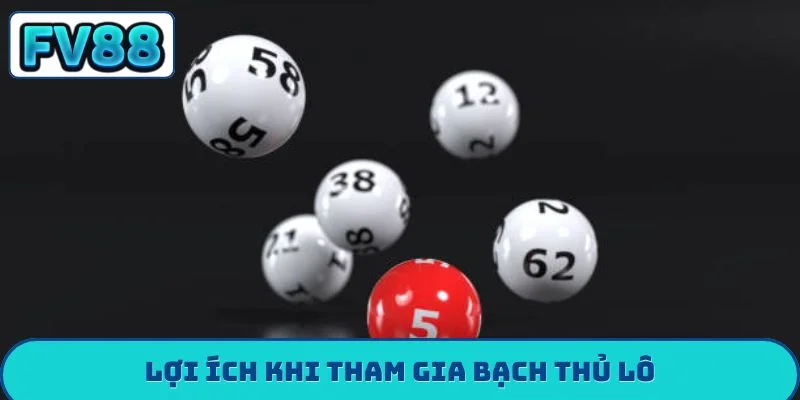 Bạch Thủ Lô FV88 - 3 Bí Kíp Soi Cầu Về Bờ Nhanh Nhất Lợi ích khi tham gia bạch thủ lô