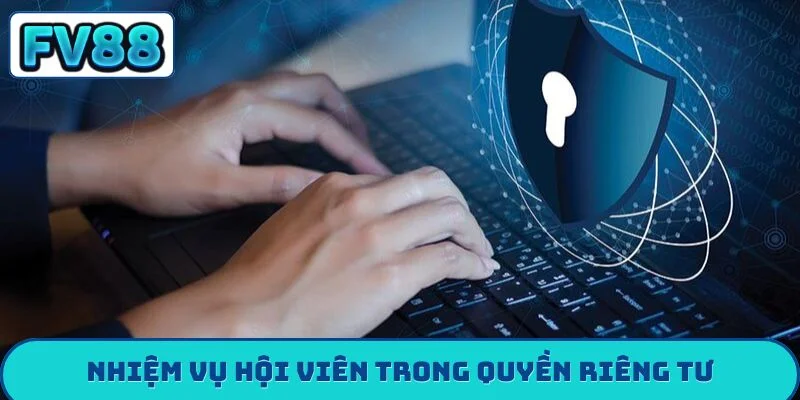 Nhiệm vụ hội viên trong quyền riêng tư