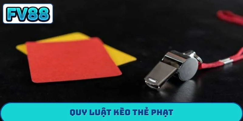 Quy luật kèo thẻ phạt