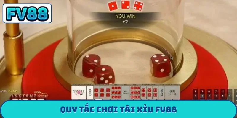 Quy tắc chơi tài xỉu FV88
